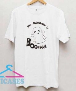 My Mommy Is Bootiful Halloween T Shirt
