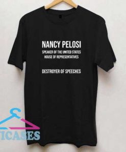 Nancy Pelosi Destroyer Of Speeches T Shirt