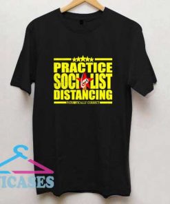 Practice socialist distancing patriotically correct T Shirt