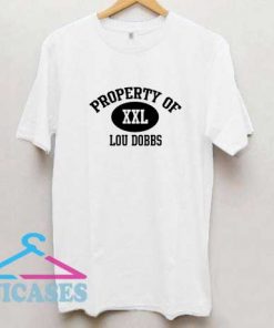 Property of Lou Dobbs T Shirt