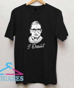 Ruth Bader Ginsburg I Dissent T Shirt