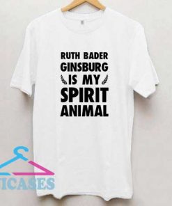 Ruth Bader Ginsburg is My Spirit Animal T Shirt