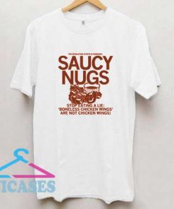 Saucy Nugs Stop Eating A Lie T Shirt