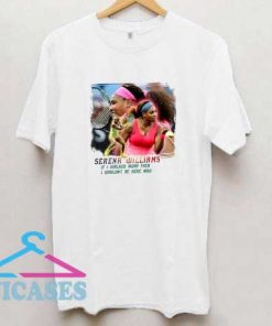 Serena Williams If I Walked Away Then T Shirt