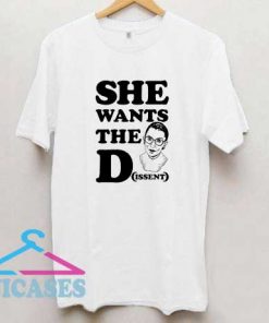 She wants the Dissent Ruth Bader Ginsburg T Shirt