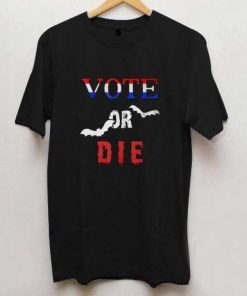 Vote Or Die Halloween T Shirt