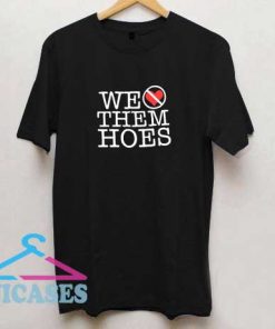 We Dont Love Them T Shirt