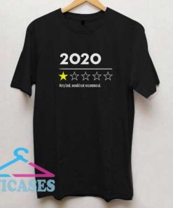 2020 Very Bad Would Not Recommend T Shirt