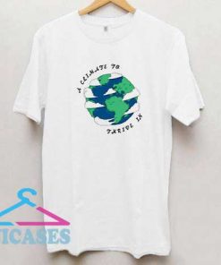 A Climate To Thrive In T Shirt
