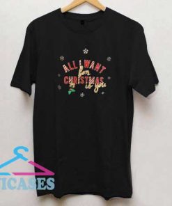 All I Want For Christmas Is You T Shirt