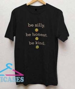 Be Silly Be Honest T Shirt
