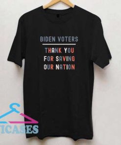 Biden Voters Thank you for saving T Shirt
