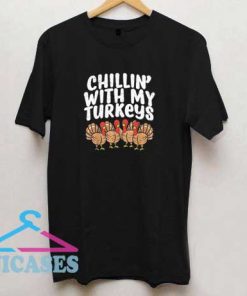 Chillin With My Turkeys T Shirt