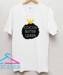 Cocoa Butter Queen T Shirt