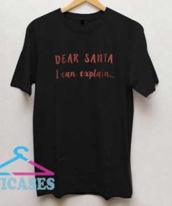 Dear Santa I can explain Christmas T Shirt
