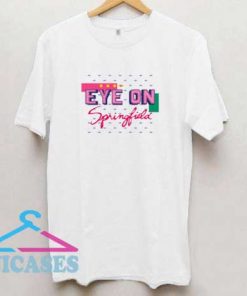 Eye On Springfield T Shirt