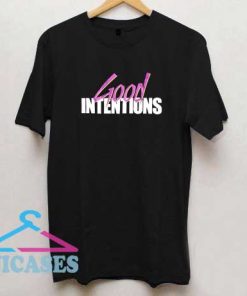 Good Intentions T Shirt
