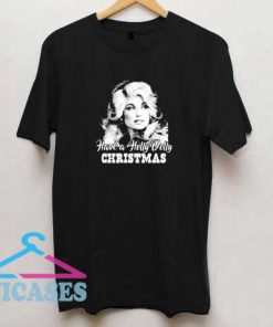 Have a Holly Dolly Christmas T Shirt