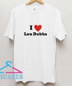 I Love Lou Dobbs II T Shirt