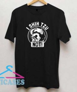 I Shih Tzu Not Dog T Shirt
