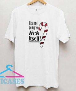 Its Not Going To Lick Itself T Shirt