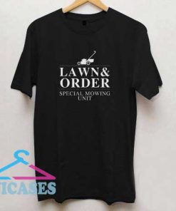 Lawn And Order Special Mowing Unit T Shirt