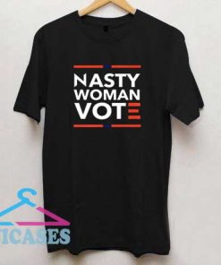 Nasty Woman Vote T Shirt