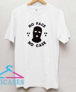 No Face No Case T Shirt