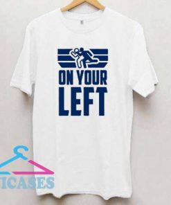 On Your Left T Shirt
