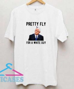 Pretty Fly For a White Guy T Shirt
