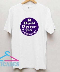 R Budd Dwyer Trasurer T Shirt