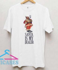 Santa is my dealer Christmas T Shirt
