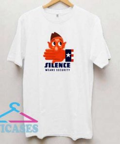 Silence Means Security T Shirt