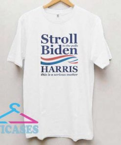 Stroll to the polls biden harris T Shirt