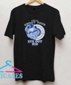 Youll Shoot Your Eye Out T Shirt