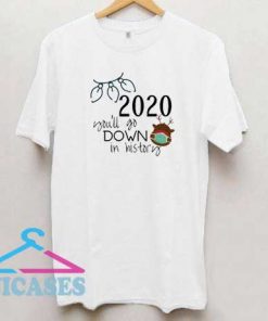 2020 Youll Go Down In History T Shirt