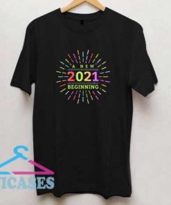 A New 2021 Beginning T Shirt