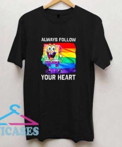 Always Follow Your Heart T Shirt