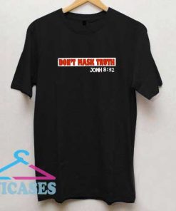 Dont Mask Truth T Shirt