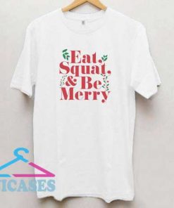 Eat Squat And Be Merry Christmas T Shirt