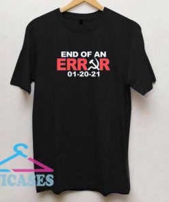 End of an Error Graphic T Shirt
