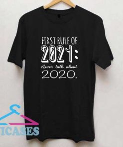 First Rule Of 2021 T Shirt