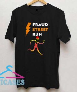 Fraud Street Run T Shirt