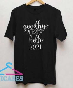 Goodbye 2020 Hello 2021 T Shirt