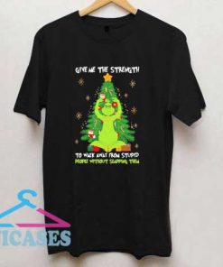 Grinch give Me the strength christmas T Shirt