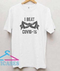 I Beat Covid 19 T Shirt