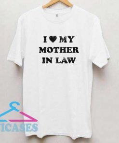 I Love My Mother In Law T Shirt