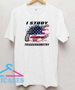 I Study Triggernometry Gun T Shirt