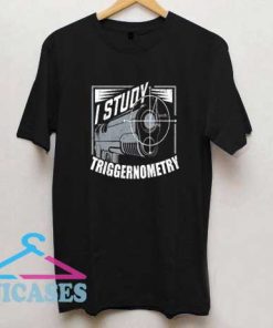 I Study Triggernometry Gun Collector T Shirt