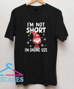Im Gnome Size Christmas T Shirt